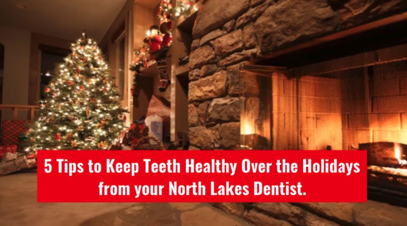 5 tips to keep teeth healthy over the holidays from your north lakes dentist